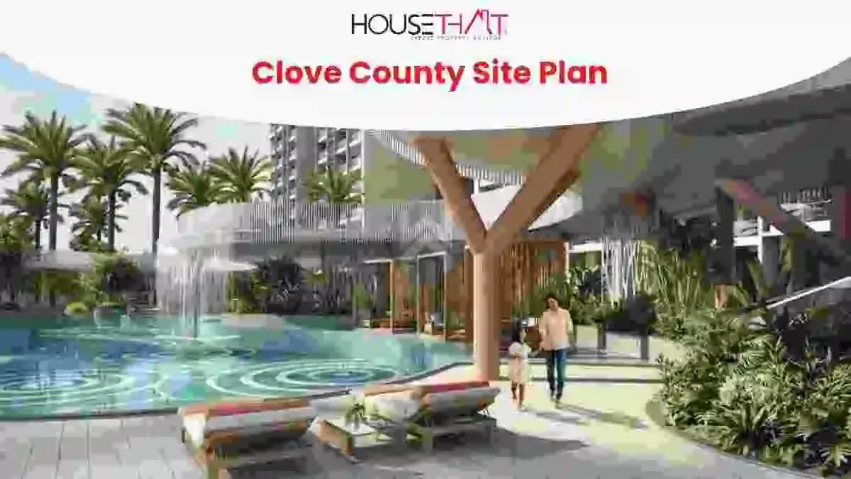 Clove County Site Plan: Layout, 4 & 5 BHK Homes, Amenities & Location