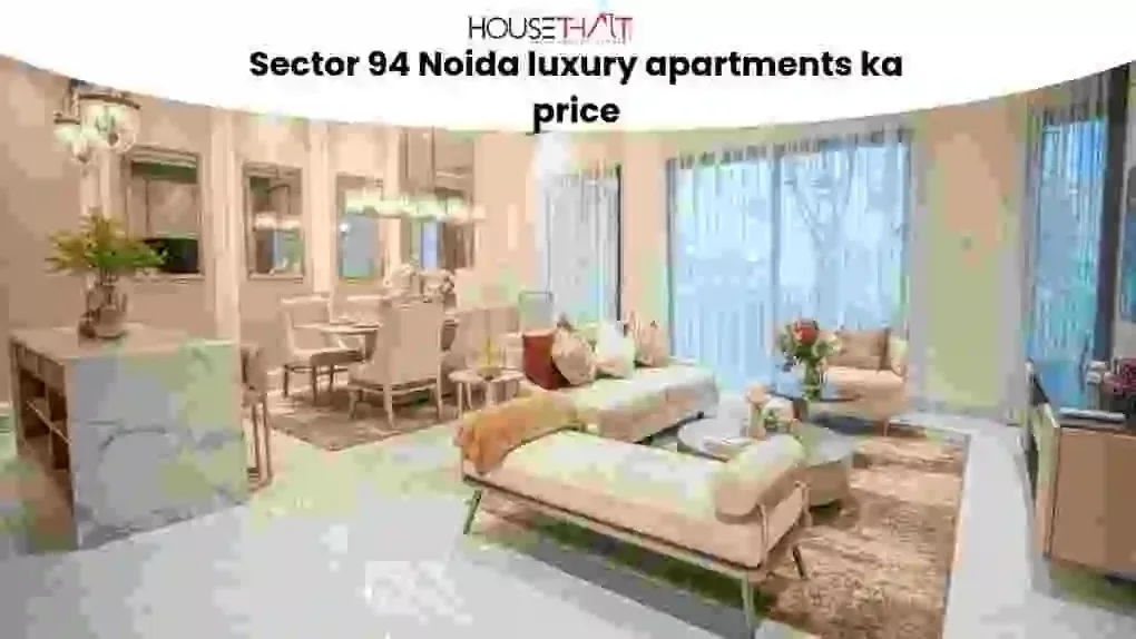 Sector 94 Noida Luxury Apartments at Price: Complete Buyer’s Guide for 2026