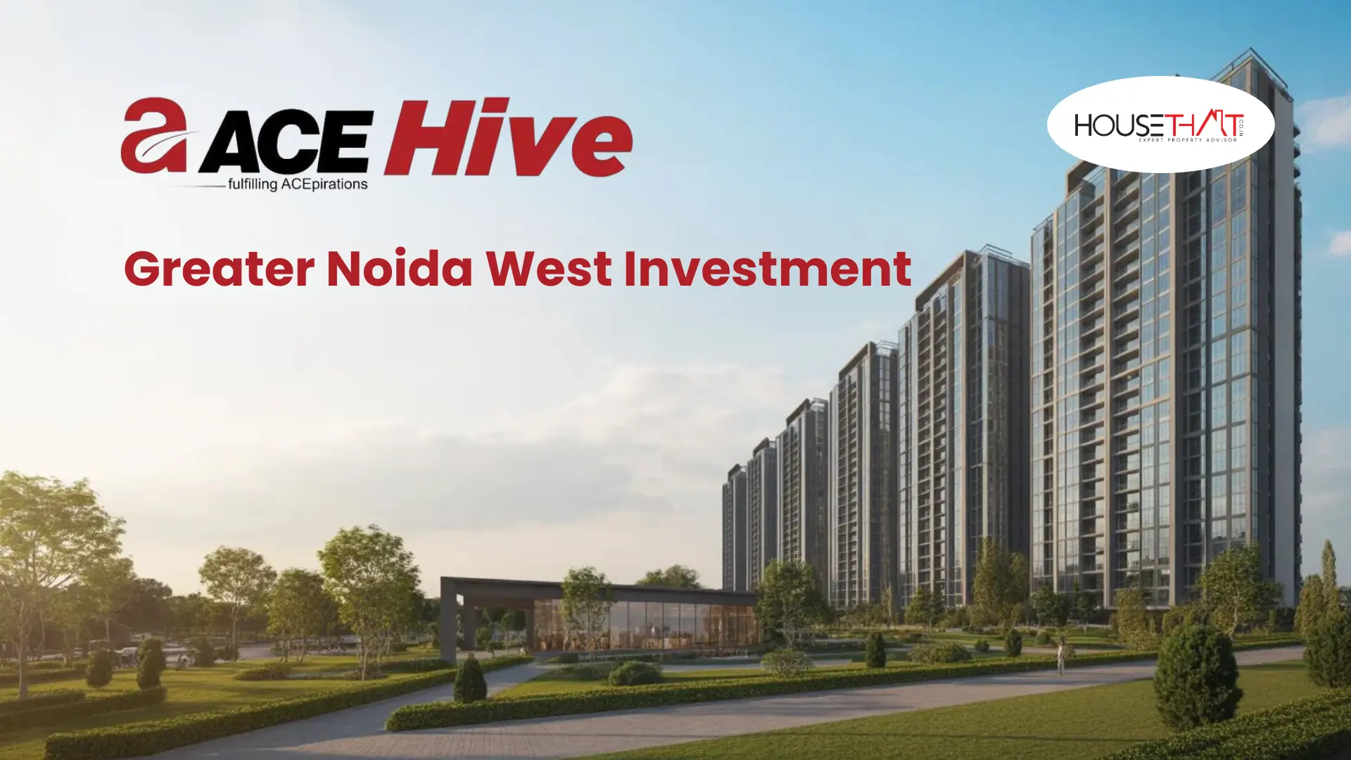ACE Hive Greater Noida West Investment | House That