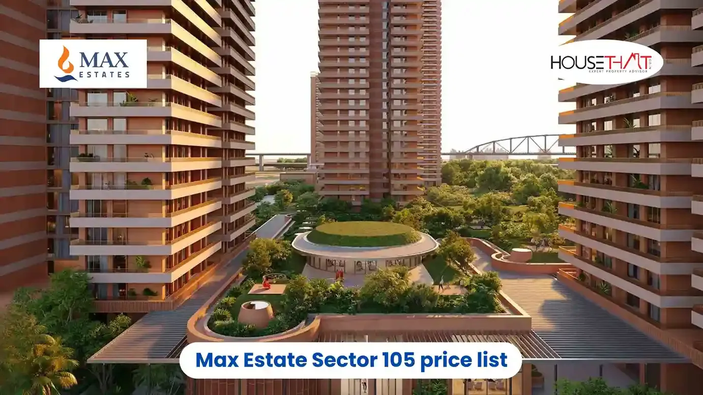 Max Estate Sector 105 Price List – Luxury Living in Noida’s Prime Location
