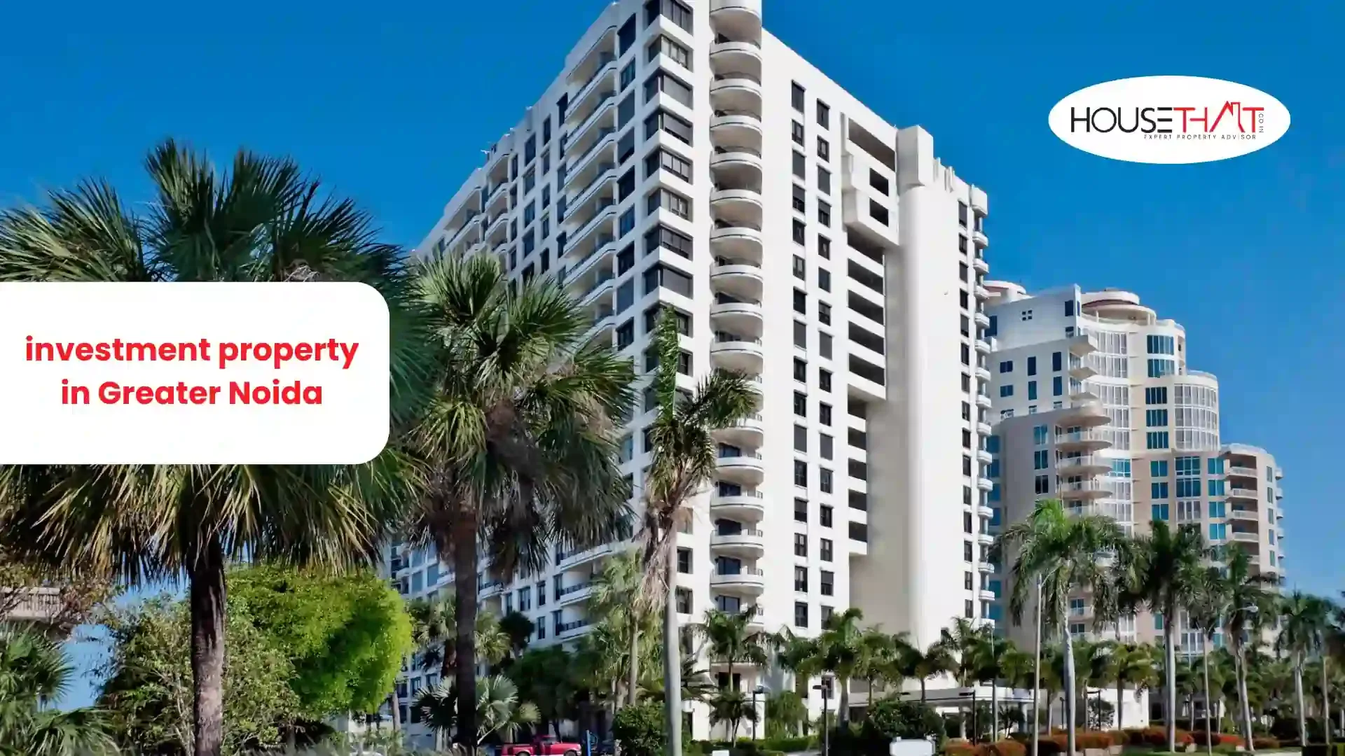 Investment Property in Greater Noida: The Complete 2026 Guide for Smart Real Estate Investors