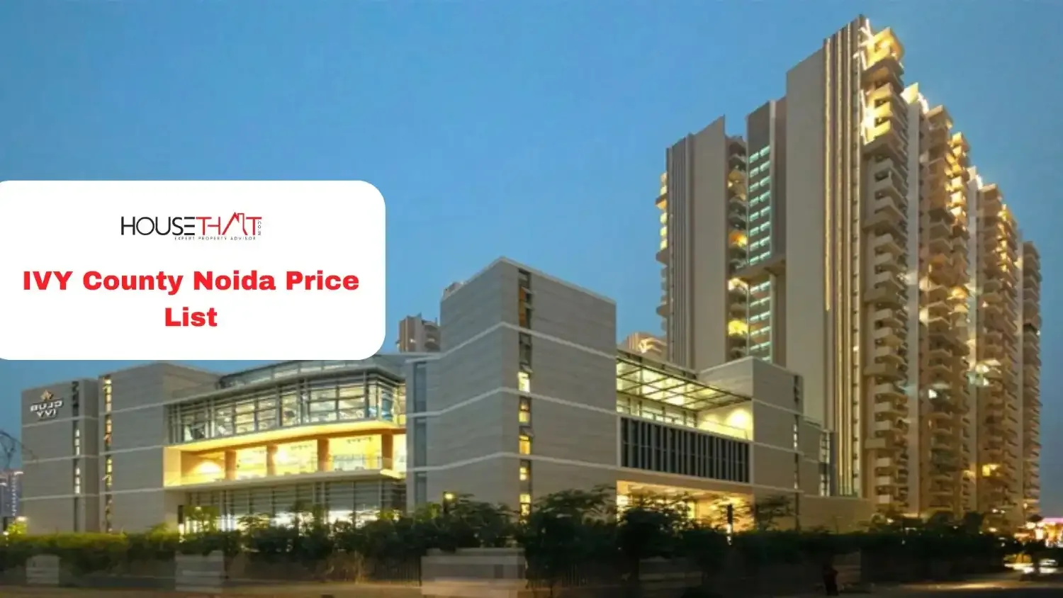 IVY County Noida Price List: Everything Homebuyers Need to Know