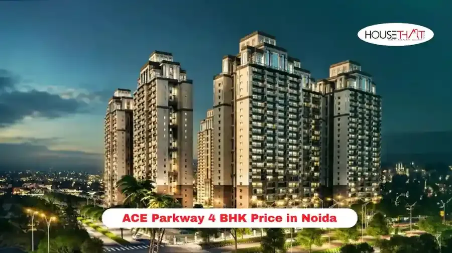 ACE Parkway 4 BHK Price in Noida: Price, Floor Plan, Features, Location & Buying Guide