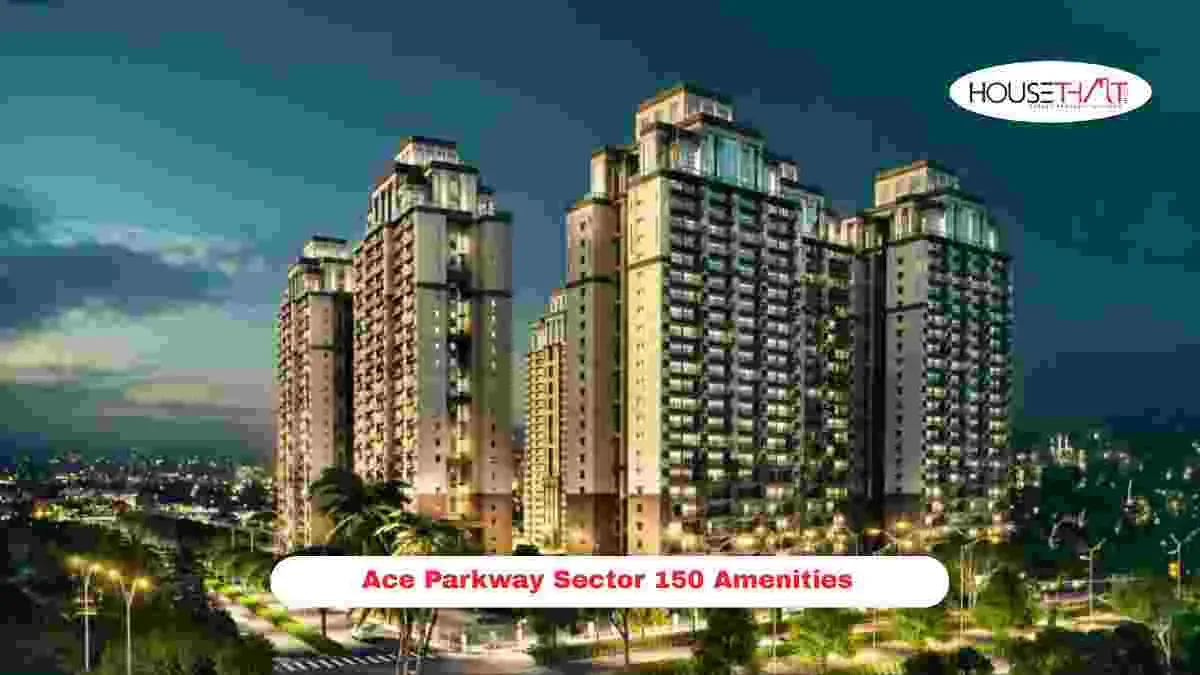 Ace Parkway Sector 150 Amenities: Guide to Premium Lifestyle and Recreation Facilities
