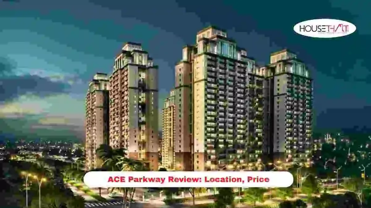 ACE Parkway Review: Location, Price, Amenities, Possession and Pros & Cons