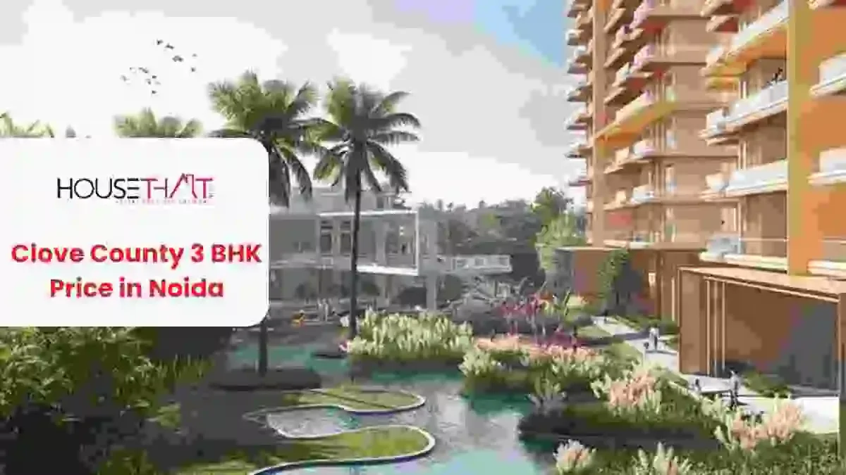 Clove County 3 BHK Price in Noida: Price, Location, Amenities, Floor Plans & More