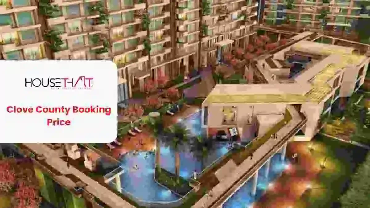 Clove County Booking Price: 4 & 5 BHK Price, Payment Plan, RERA and Buyer Guide