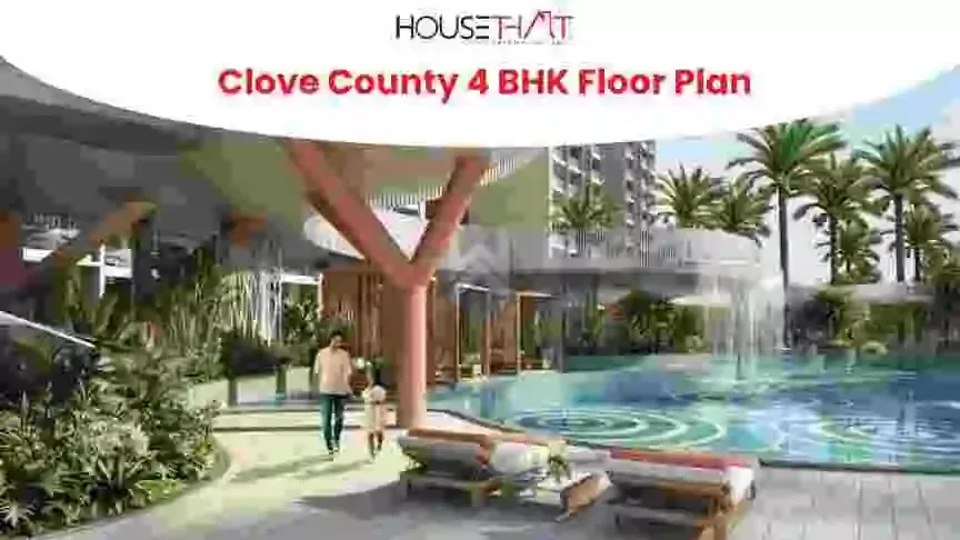Clove County 4 BHK Floor Plan: Layout, Price, Amenities and Location Guide