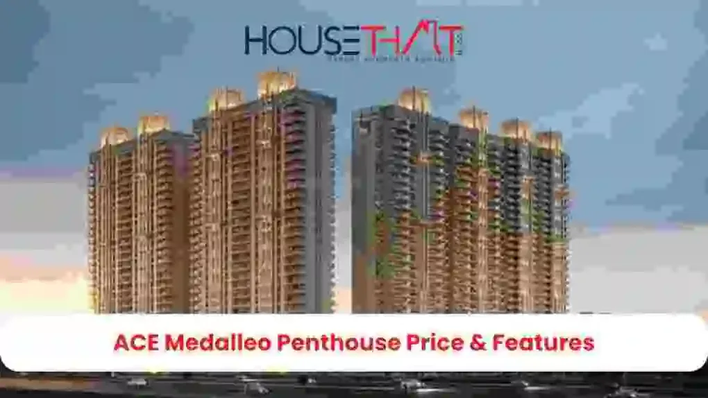 ACE Medalleo Penthouse Price & Features: Complete Guide to Ultra-Luxury Living