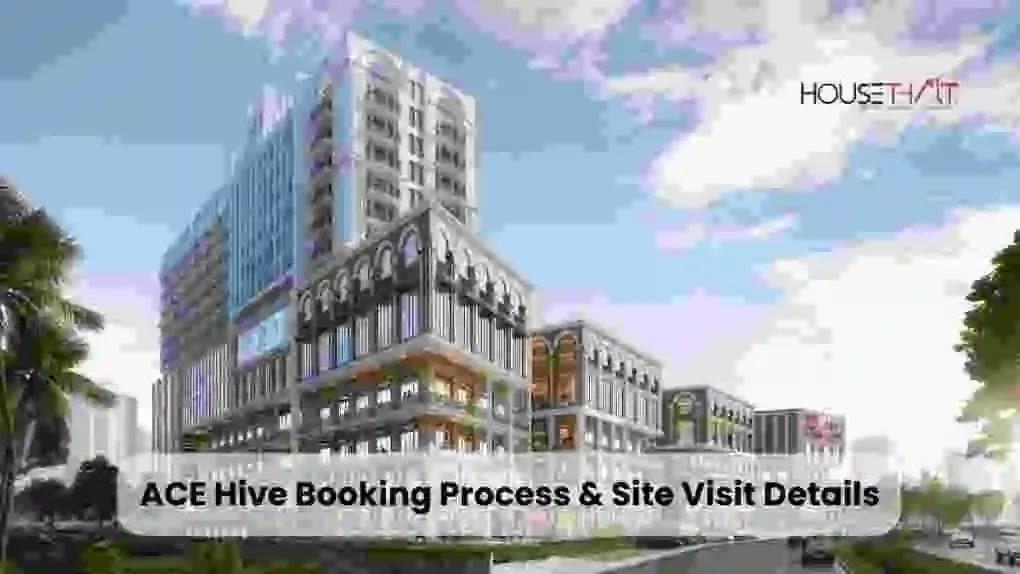 ACE Hive Booking Process & Site Visit Details: Complete Guide for Investors