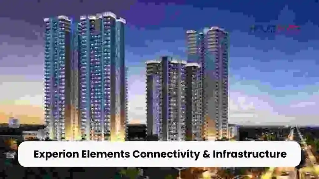 Experion Elements Connectivity & Infrastructure: Complete Guide to Location Advantages