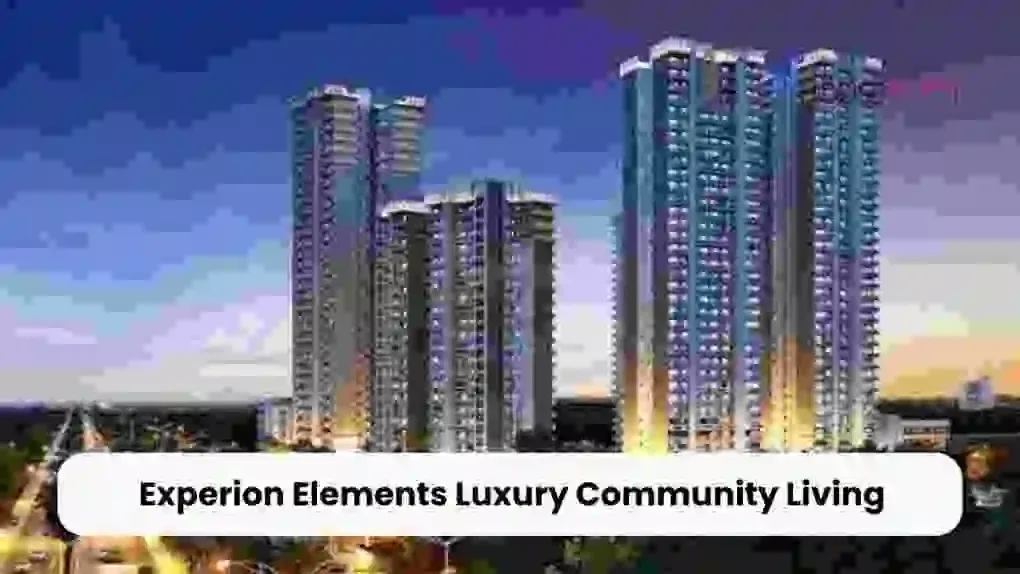Experion Elements Luxury Community Living: Experience Premium Living in Sector 45, Noida