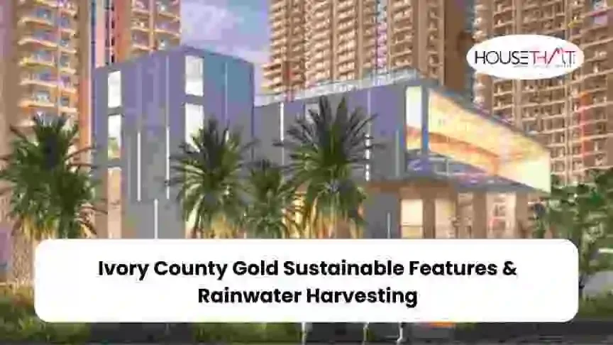 Ivory County Gold Sustainable Features & Rainwater Harvesting: Guide to Eco-Friendly Luxury Living