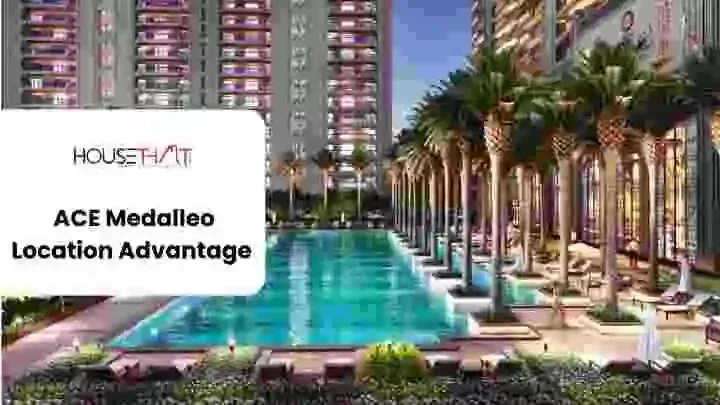 ACE Medalleo Location Advantage in Sector 107: Connectivity, Nearby Facilities and Investment Potential