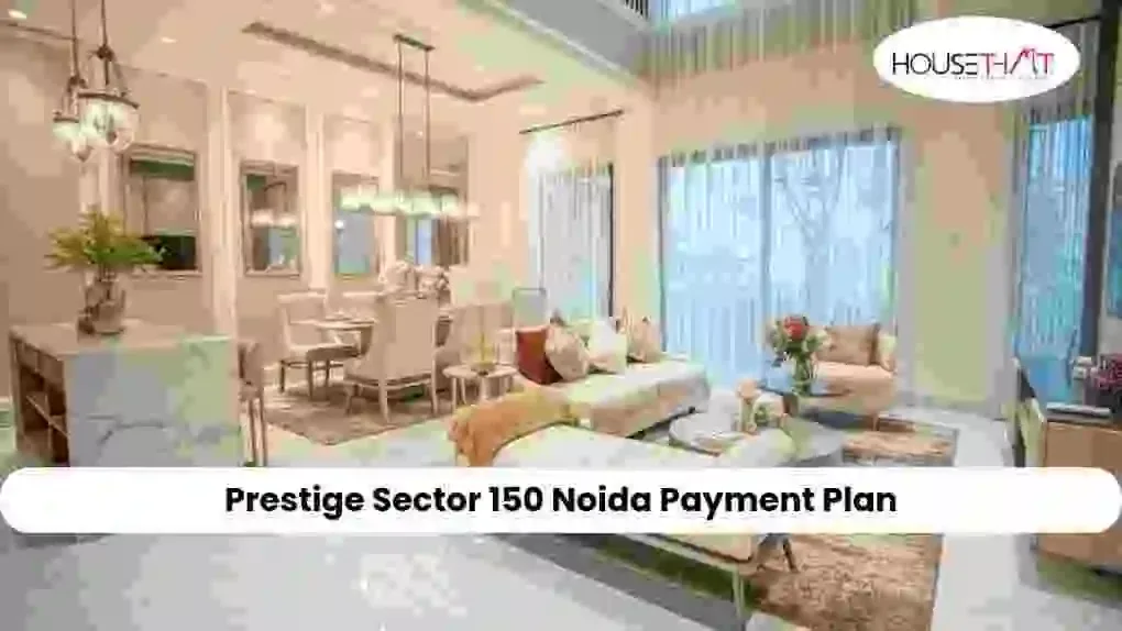Prestige Sector 150 Noida Payment Plan: Booking Process, Payment Options, Prices and Investment Potential