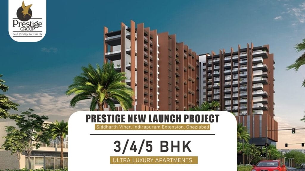 Prestige Siddharth Vihar Ghaziabad, Prestige Group 3/4/5 Pre Launch Project